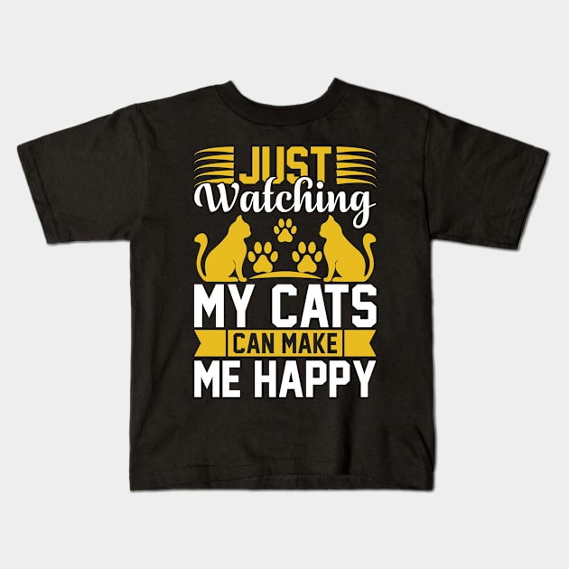 Just Watching My Cats Can Make Me Happy T Shirt For Women Men Kids T-Shirt by Xamgi